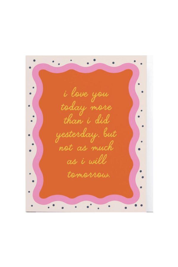 I Love You Today Greeting Card